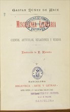 NUÑEZ DE ARCE GASPAR
MISCELANEA LITERARIA 1886
MADRID, BIBLIOTECA NACIONAL
MADRID
