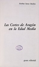 SARASA ESTEBAN
LAS CORTES DE ARAGON EN LA EDAD MEDIA
MADRID, BIBLIOTECA NACIONAL