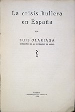 OLARIAGA LUIS
LA CRISIS HULLERA PORTADA SIG V-C-1439 N25
MADRID, BIBLIOTECA NACIONAL