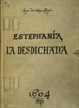 LOPE DE VEGA FELIX 1562/1635
PRIMERA PAGINA DEL MANUSCRITO ORIGINAL DE ESTEFANIA LA DESDICHADA-