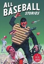 All Baseball Stories: Seven Big Diamond Thrillers