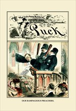 Puck Magazine: Our Rampageous Preachers 1884