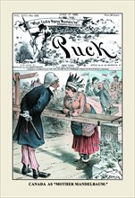 Puck Magazine: Canada as "Mother Mandelbaum" 1885