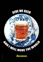 Give me a beer and I will move the world - Archimedes 2005