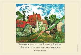 Whose woods are these, I think I know his beer is in the village though - Robert Frost 2005