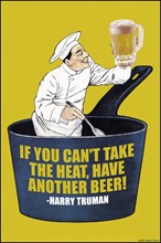 If You Can't Take the Heat, Have Another Beer - Harry S. Truman 2006