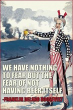 We Have Nothing to Fear but the Fear of Not Having Beer Itself - Franklin Delano Roosevelt 2006
