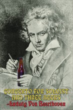 Concerto for Soloist and Three Beers - Ludwig Von Beerthoven 2006