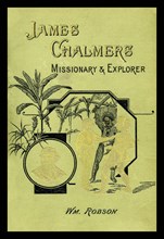 James Chalmers; Missionary & Explorer