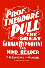 Prof. Theodore Pull, the great German hypnotist and mind reader
