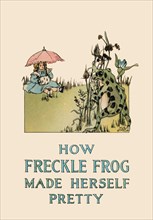 How Freckle Frog Made Herself Pretty 1913