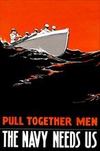 Pull together men - the Navy needs us 1917