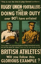 Rugby union footballers are doing their duty. Over 90% have enlisted. British athletes! Will you follow this glorious example?  1915