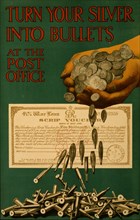 Turn your silver into bullets at the post office 1915