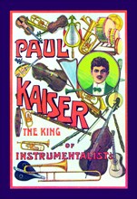 Paul Kaiser - The King of Instrumentalists