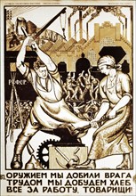 Soviet propaganda poster from the 1920s, 'with weapons we beat the enemy, with hard work we'll get bread, all for the work, friends!'.