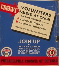Urgent - volunteers needed at once! Join up at any police station, any firehouse, [or] Room 201 City Hall, 16 South 15th Street. circa 1941-1943.