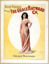 Dick Ferris presents The Grace Hayward Co. ca 1900.