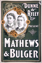 Dunne & Ryley present Mathews & Bulger ca 1900.