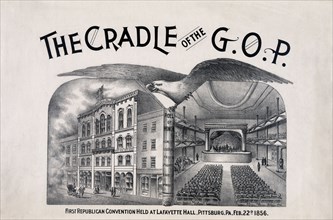 The cradle of the G.O.P. First Republican convention held at LaFayette Hall, Pittsburgh, PA, Feb. 22d 1856