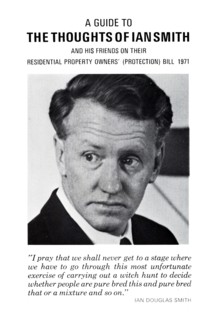 A Guide to the Thoughts of Ian Smith (on the) Residential Property Owners' (Protection) Bill