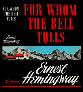 For Whom the Bell Tolls is a novel by Ernest Hemingway