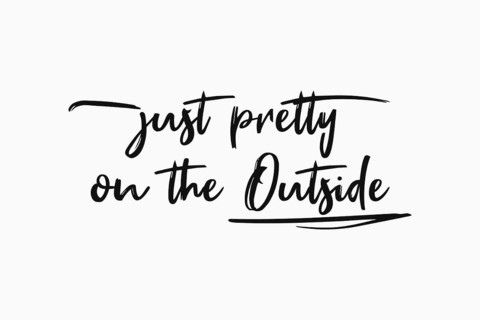 Just pretty on the outside