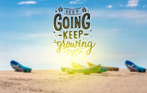 Motivational phrases keep going keep growing