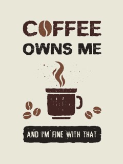 Coffee owns me and I'm fine with that. Funny coffeeman text art illustration. Creative banner with coffee cup