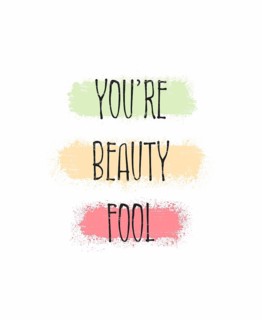 You're beauty fool