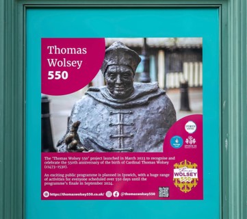 Cardinal Thomas Wolsey (1473-1530, Wolsey 550 project information poster, Ipswich, Suffolk,