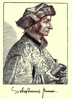 Sebastian Brant or Sebastian Brandt, Titio, born 1457 or 1458, 10 May 1521, was a German humanist,