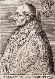 Pope Adrian VI, born Adriaan Florensz, 1459-1523, pope from 1522 to 1523