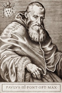 Paul III or Alessandro Farnese, 1468, 1549, Pope of the Roman Catholic Church from 1534-1549