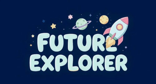 A whimsical illustration featuring the words 'Future Explorer' with a rocket ship, planets, stars,
