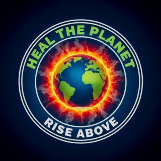 This image features a vibrant emblem with the words Heal the Planet and Rise Above surrounding a