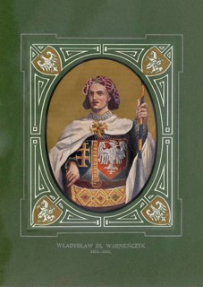 Wladyslaw of Varna, Wladislaus, Wladyslaw III Warnenczyk, Ladislaus, (born October 31, 1424 in