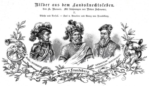The lansquenets Georg von Frundsberg, also George and Jörg or von Fronsberg and Freundsberg (b. 24