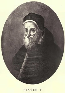 Sixtus V (born 13 December 1521 as Felice Peretti di Montalto in Grottammare, Marche, died 27