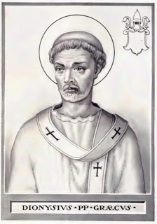 Dionysius (born unknown, died 26 December 268) was Bishop of Rome from 22 July 260 until his death.