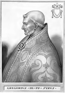 Gregory III (died 28 November 741 in Rome) was a Catholic clergyman from Syria and Bishop of Rome
