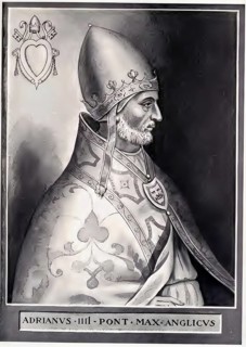 Hadrian IV, also Adrian IV, born as Nicholas Breakspear between 1100 and 1120 in St Albans,