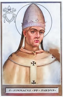 Symmachus (born in Sardinia, died 19 July 514 in Rome) was Bishop of Rome and is listed as Pope by