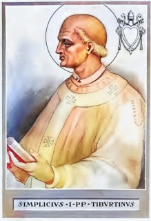 Simplicius (born in Tivoli, died 10 March 483 in Rome) was Pope and Bishop of Rome from 3 March 468
