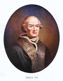 Pius VI (civil name Giovanni Angelo Count Braschi, born 25 December (1) 1717 in Cesena, Papal