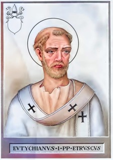 Eutychianus, or Eutychianus for short (the Happy One, died 7 December 283), was Bishop of Rome from