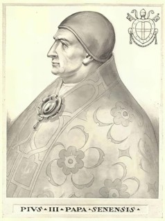 Pius III, originally Francesco Todeschini Piccolomini (born 29 May 1439 in Siena, died 18 October
