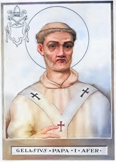 Gelasius I (d. 21 November 496?) was bishop of Rome from 1 March 492 until his death and thus Roman