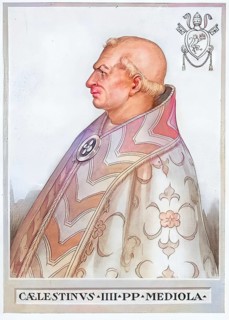 Coelestine IV, actually Goffredo di Castiglione, (born in the 12th century in Milan, died 10