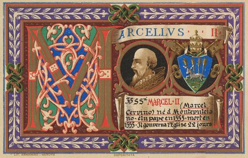Marcellus II (born 6 May 1501 in Montefano (Marche), died 1 May 1555 in Rome), birth name Marcello